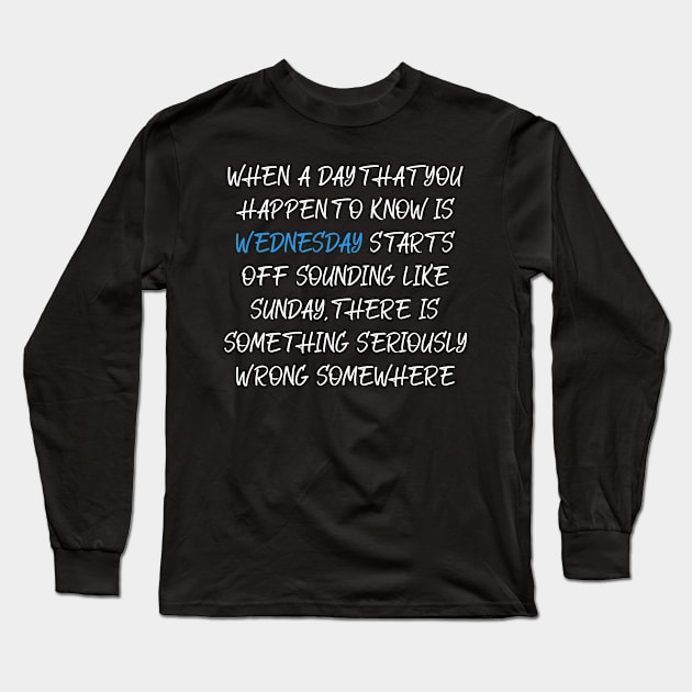 Quotes wednesday Long Sleeve T-Shirt by Dexter